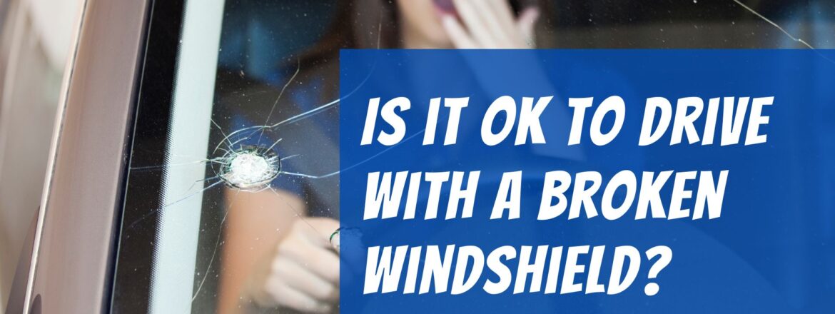 Is it ok to Drive With A Broken Windshield Blog Banner